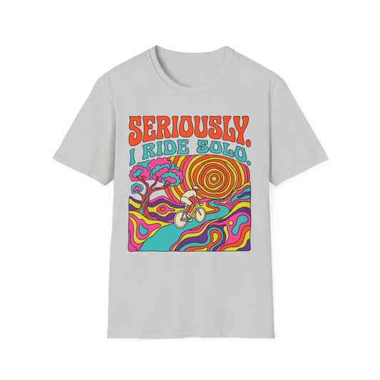 Seriously-I Ride Solo Ver 1 T-shirt