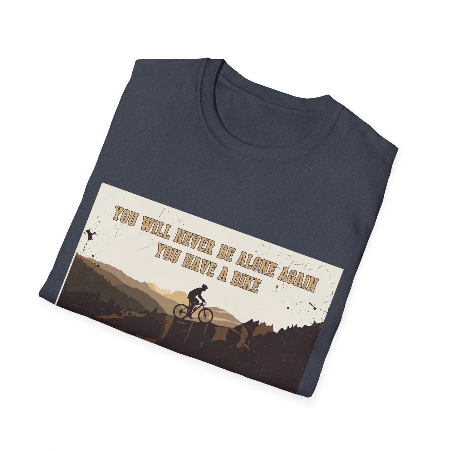 You Will never Be Alone Again - You Have A Bike T-shirt