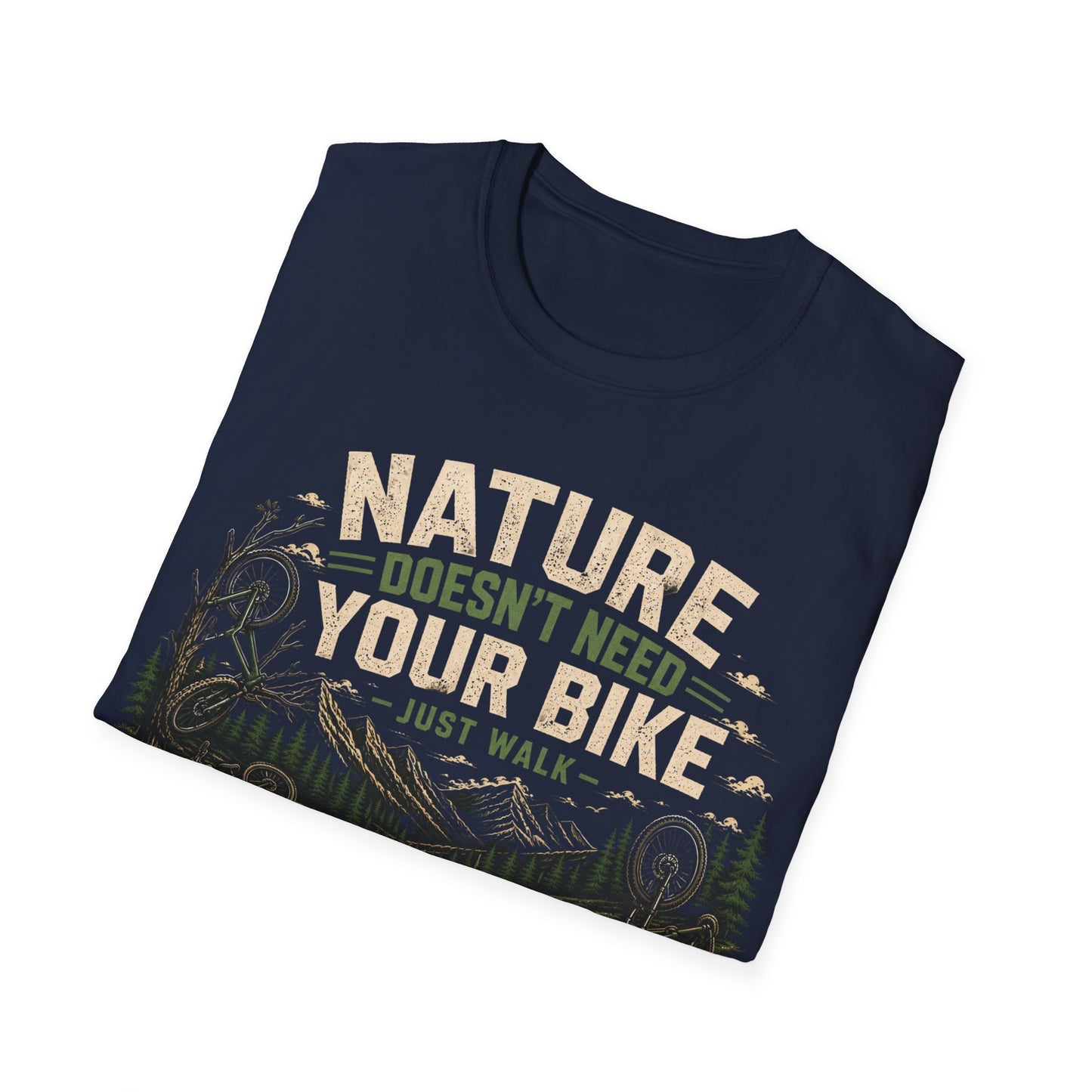 Nature Doesn't Need Your Bike - Just Walk - T-shirt