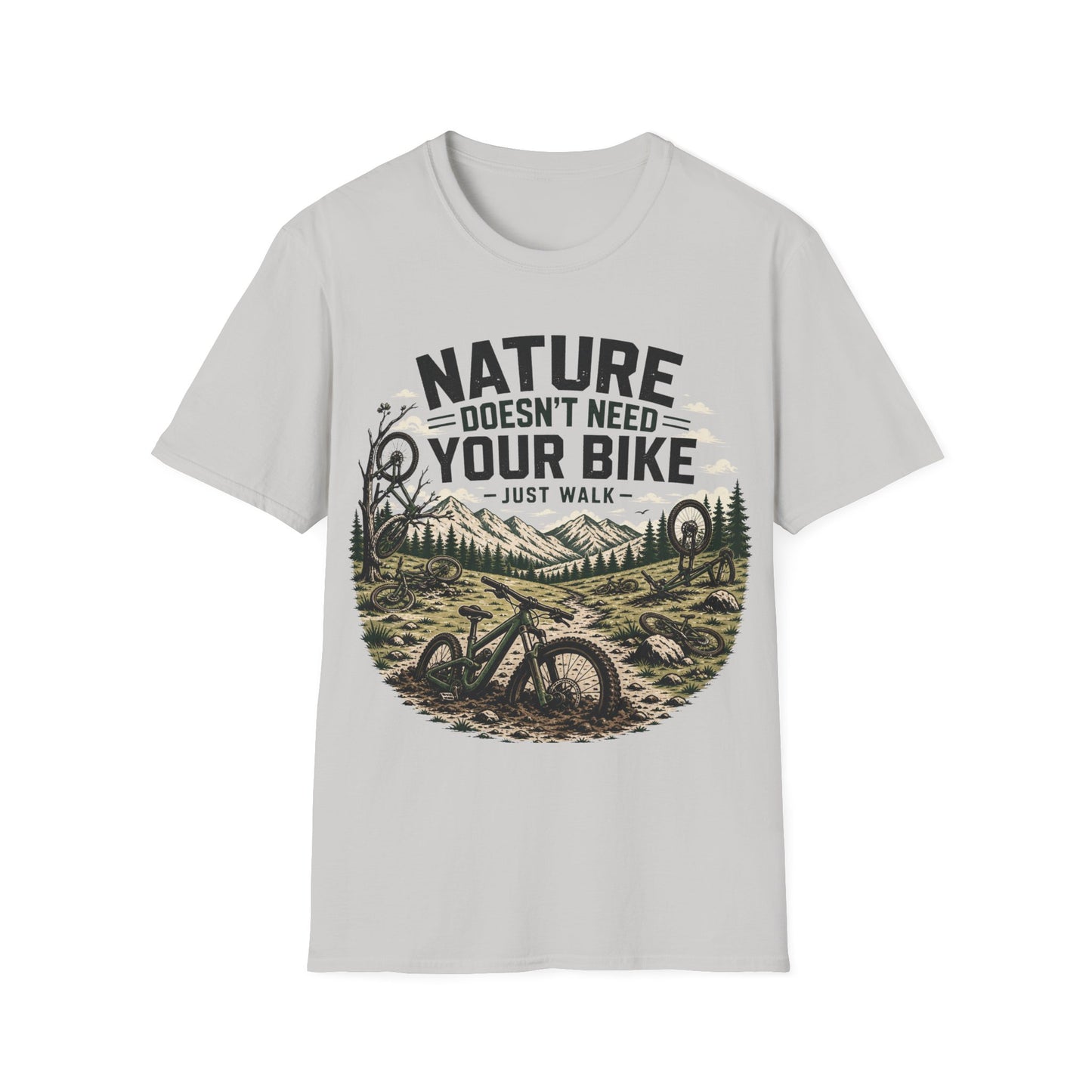 Nature Doesn't Need Your Bike - Just Walk - T-shirt