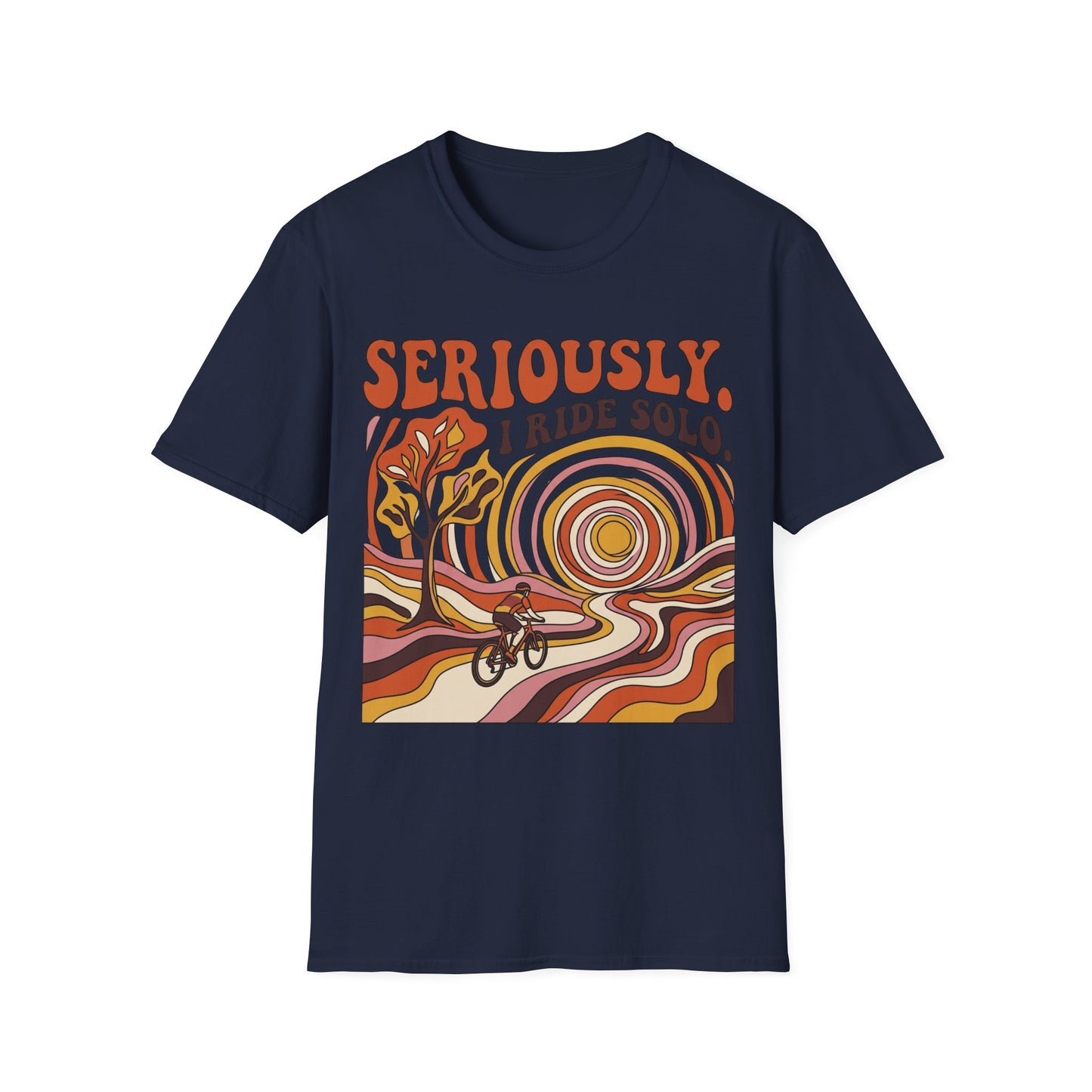 Seriously,  I Ride Solo T-shirt