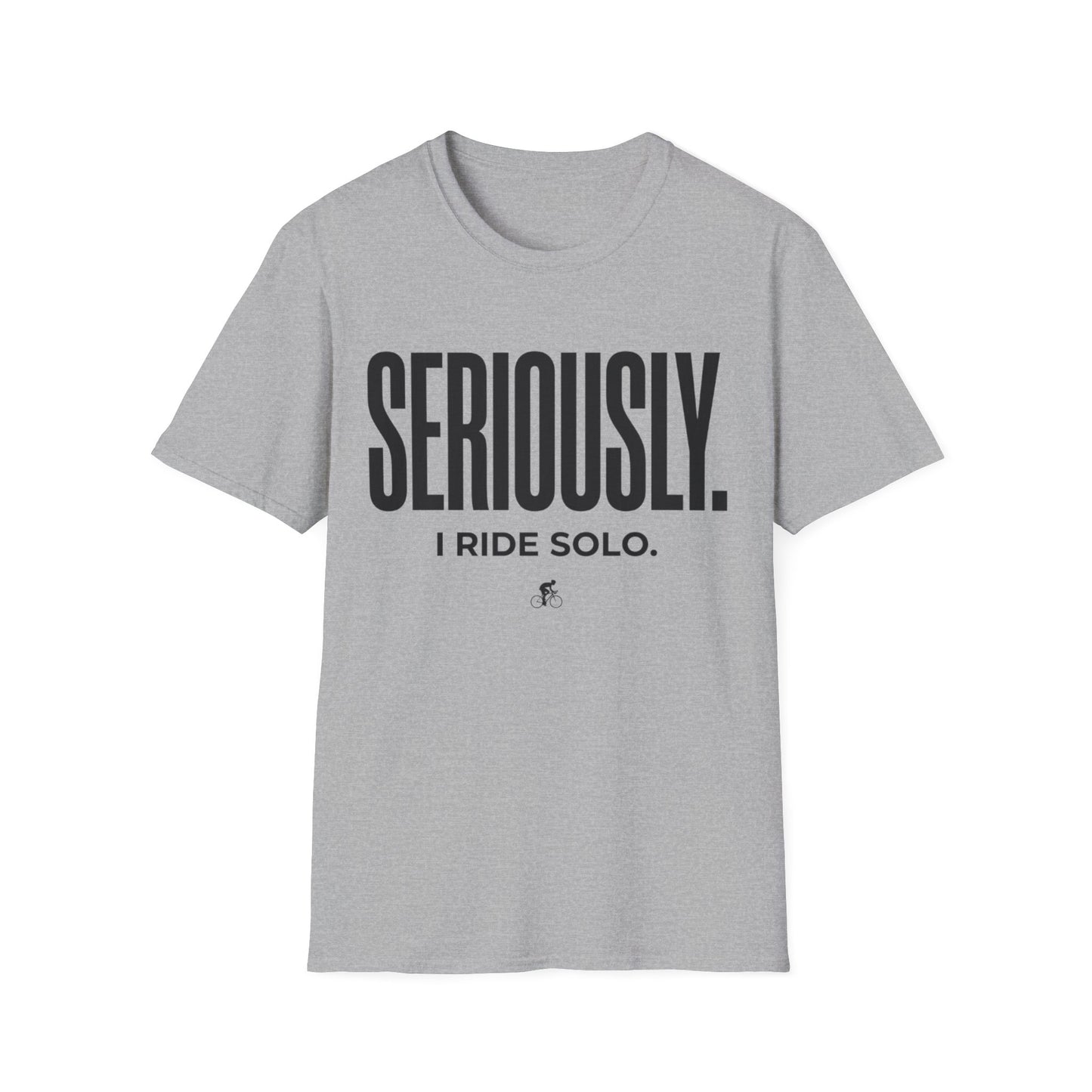 Seriously-I Ride Solo Ver 2  T-shirt