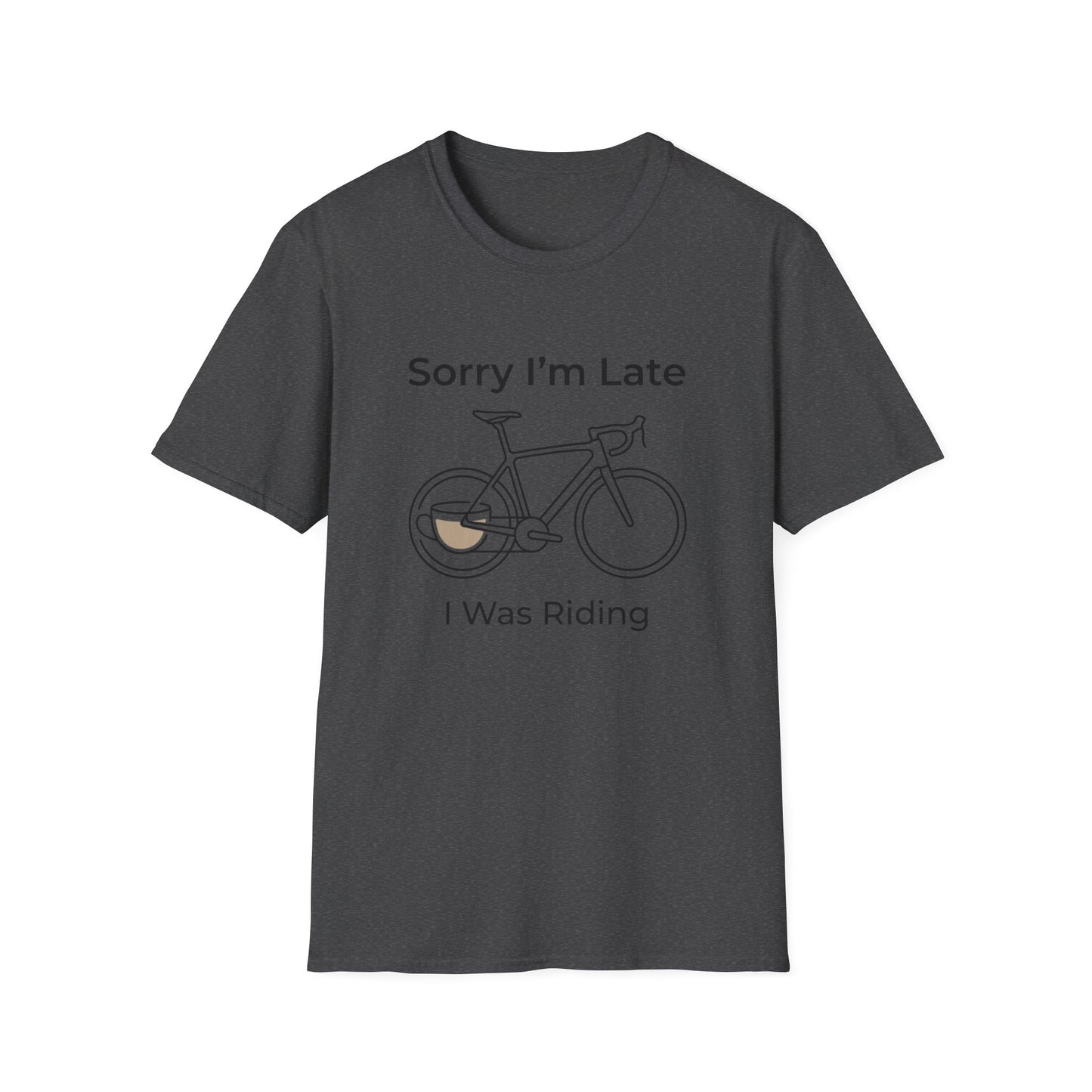 Sorry I'm Late - I Was Riding - T-shirt