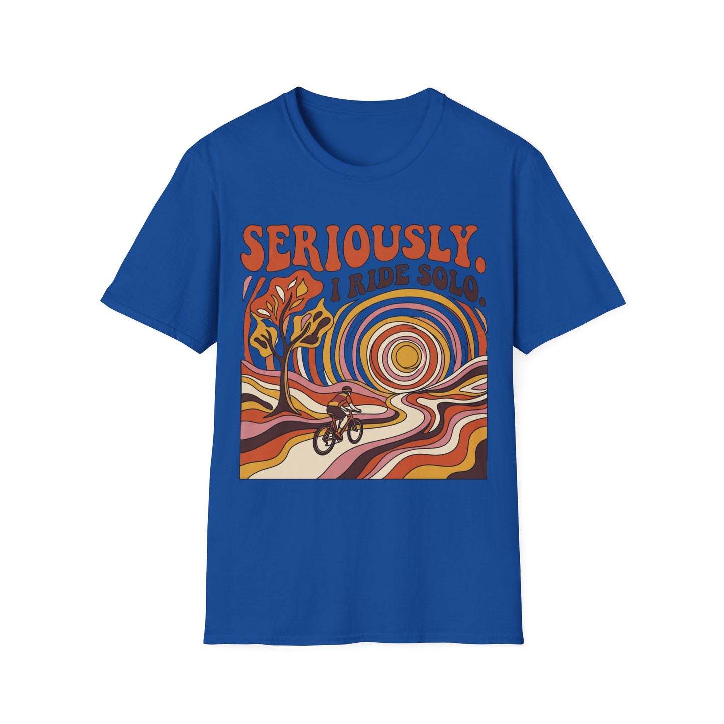 Seriously,  I Ride Solo T-shirt