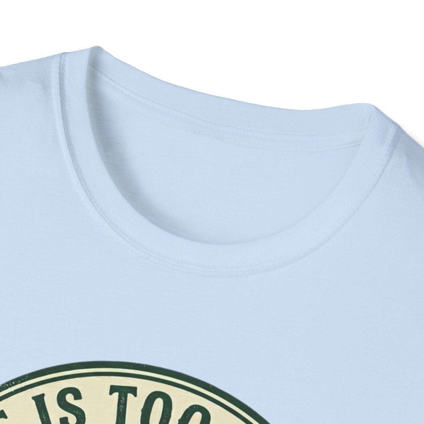 Life Is Too Short - For Flat Trails T-shirt