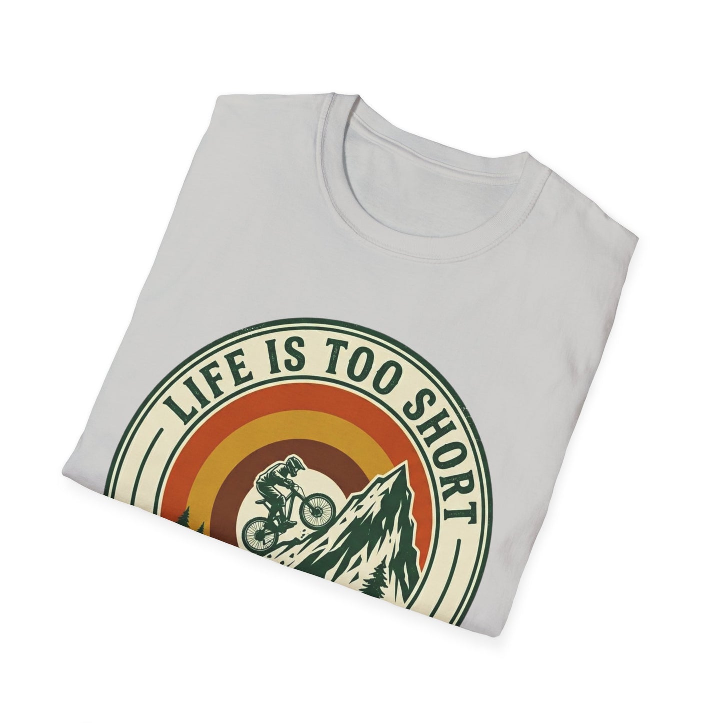 Life Is Too Short - For Flat Trails T-shirt