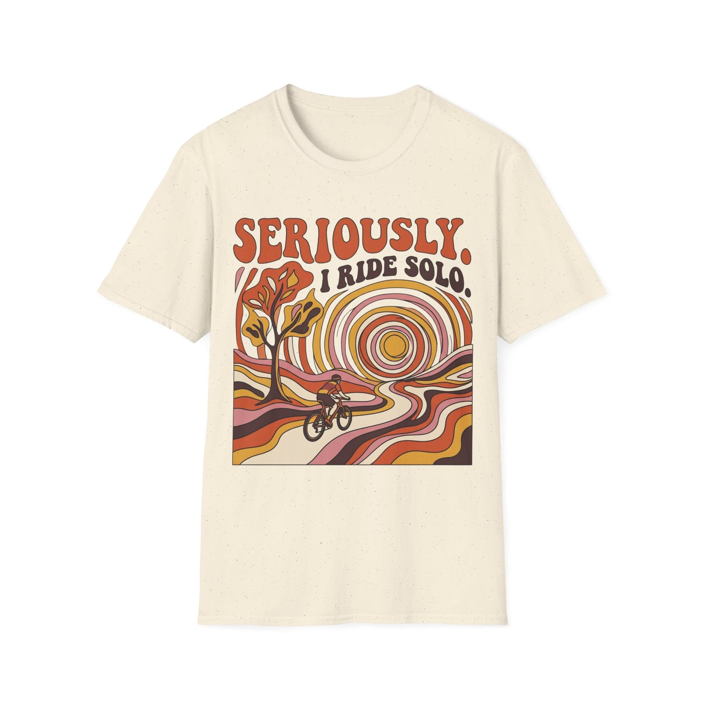Seriously,  I Ride Solo T-shirt