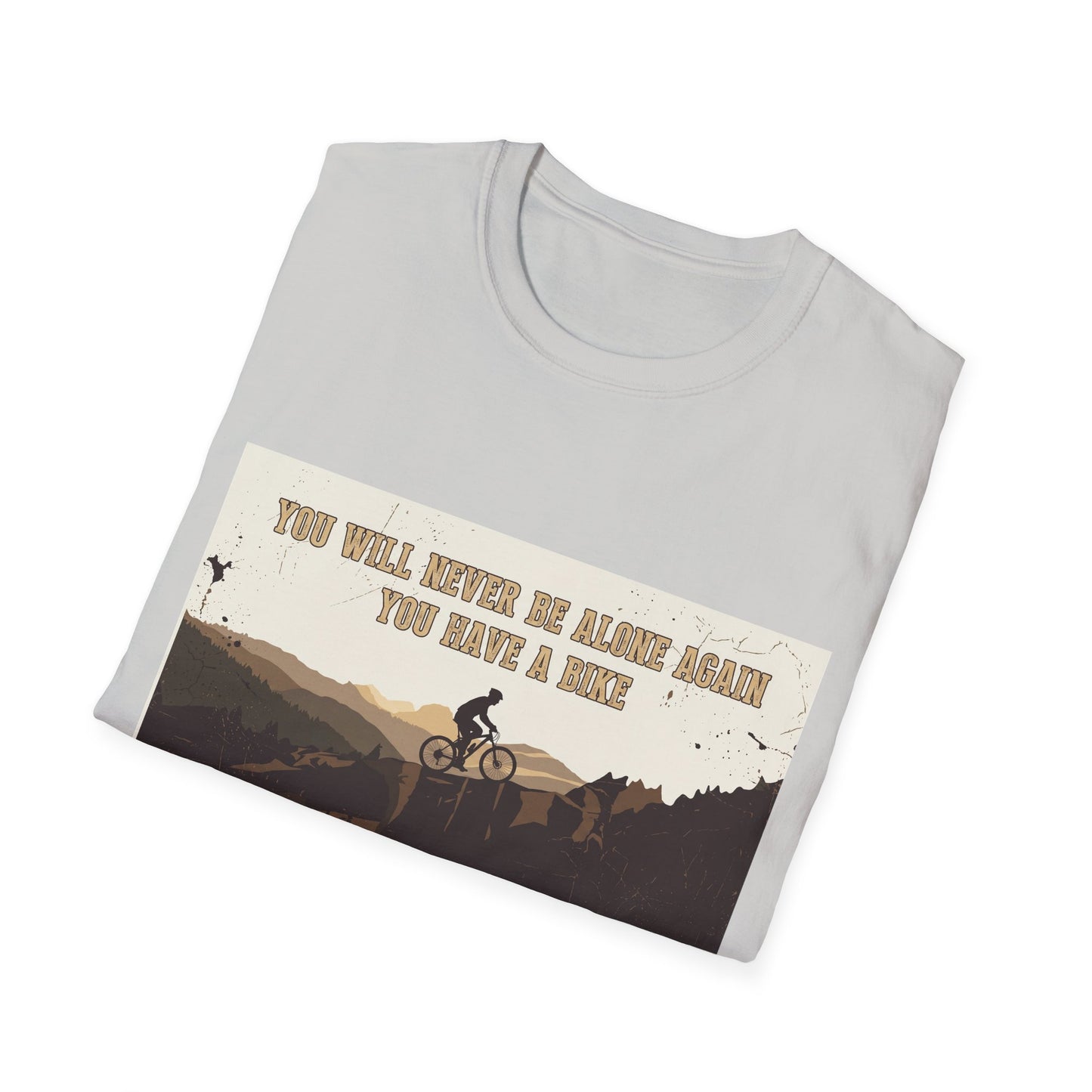 You Will never Be Alone Again - You Have A Bike T-shirt