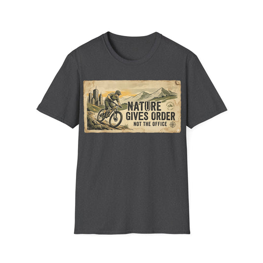 Nature Gives Order - Not The Office - T-shirt