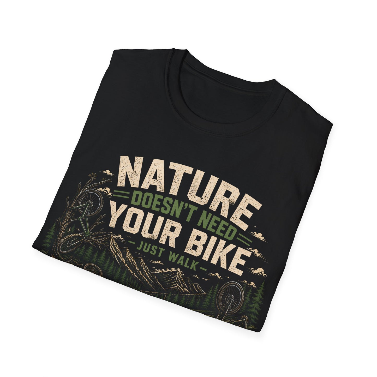 Nature Doesn't Need Your Bike - Just Walk - T-shirt