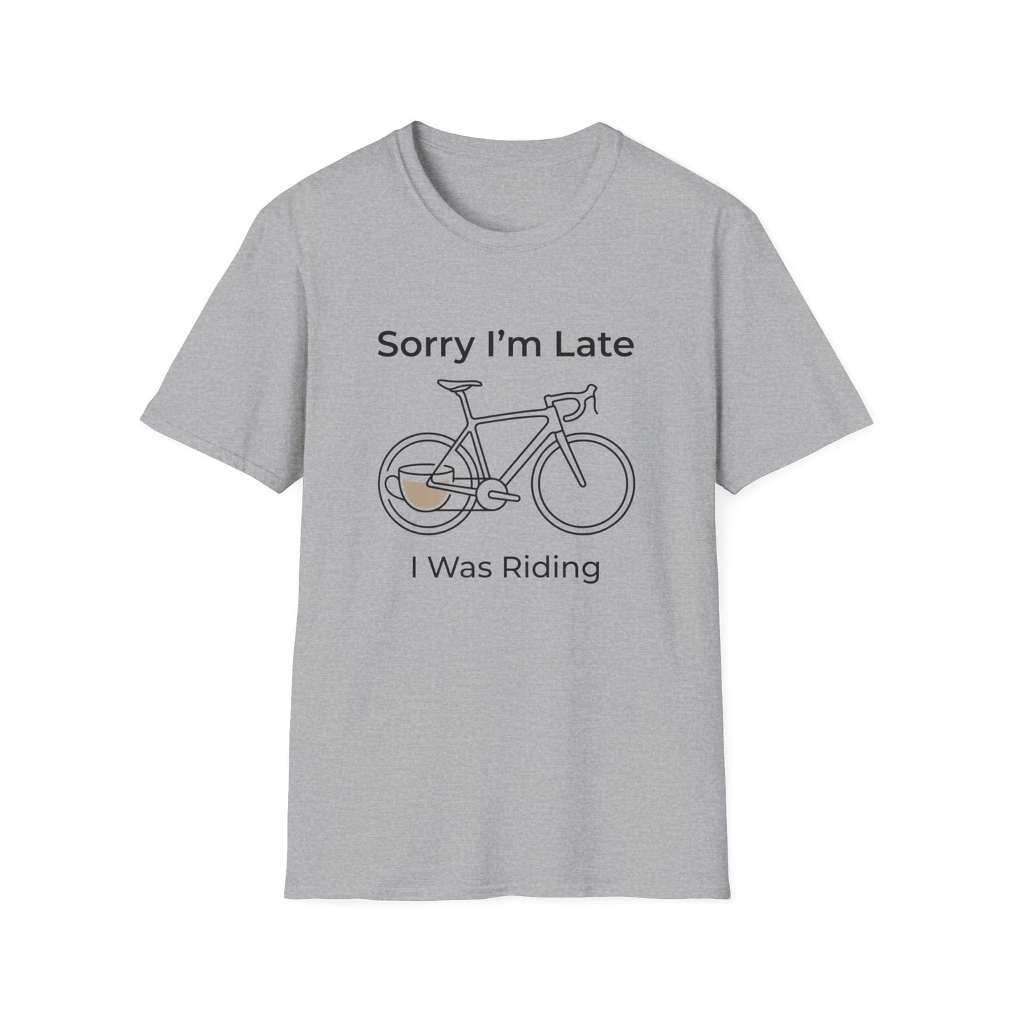 Sorry I'm Late - I Was Riding - T-shirt