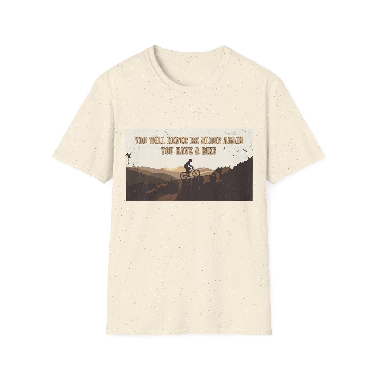 You Will never Be Alone Again - You Have A Bike T-shirt