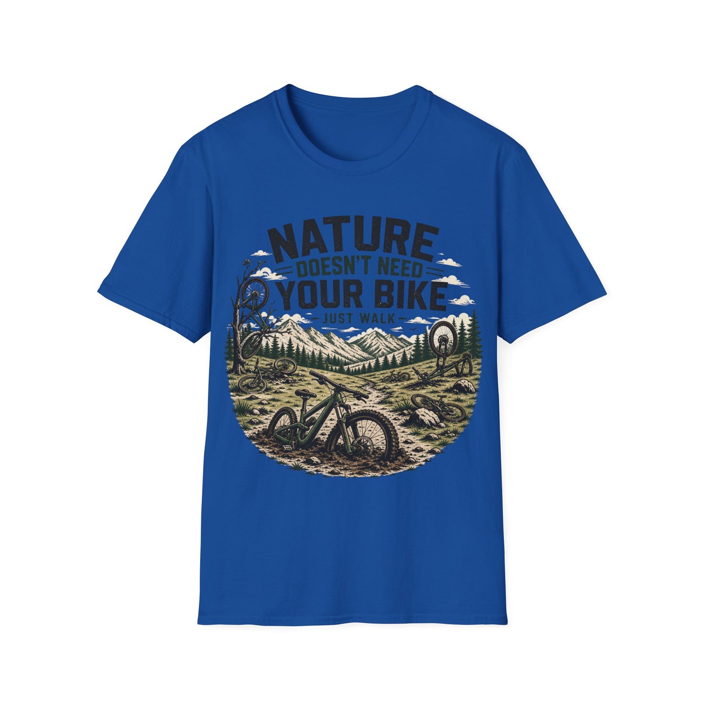 Nature Doesn't Need Your Bike - Just Walk - T-shirt