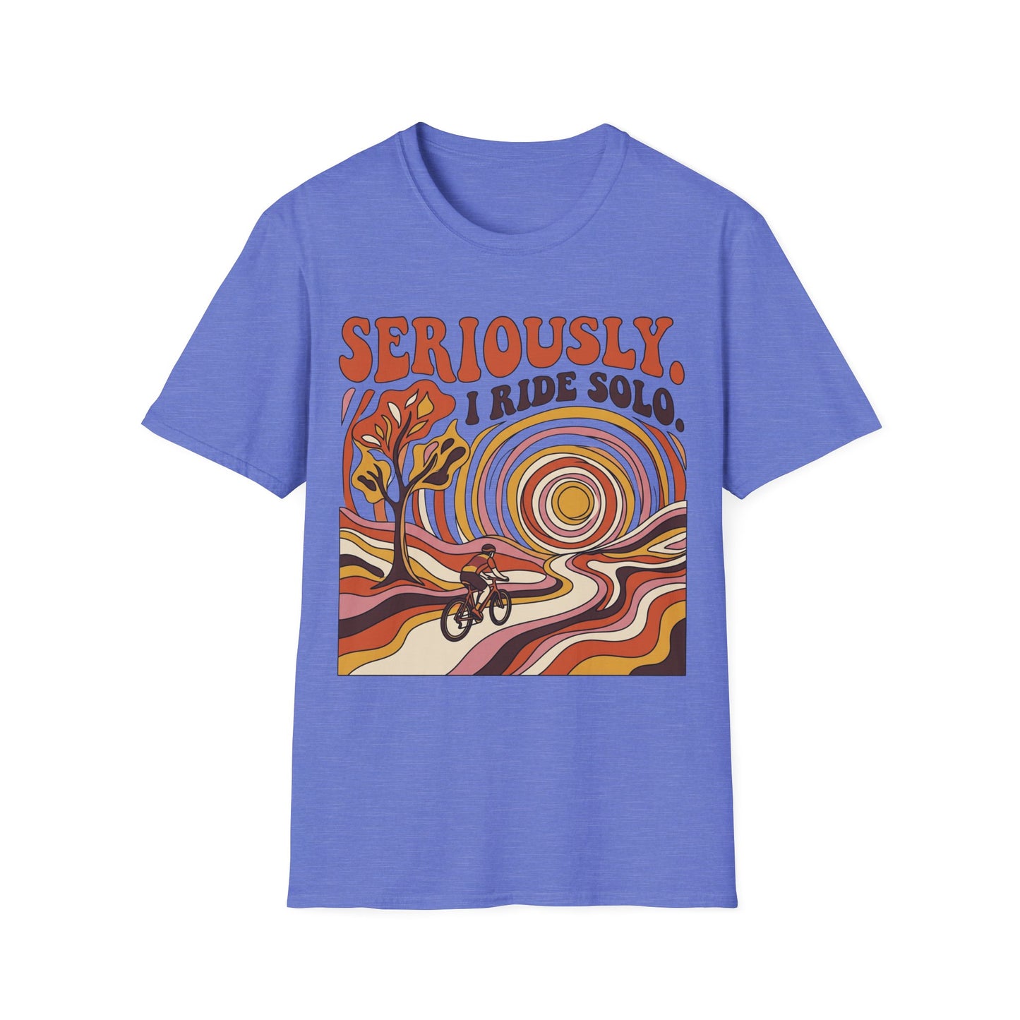 Seriously,  I Ride Solo T-shirt