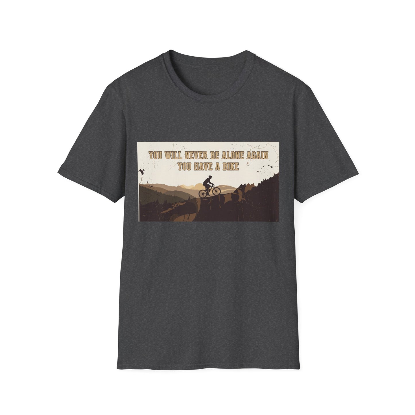 You Will never Be Alone Again - You Have A Bike T-shirt