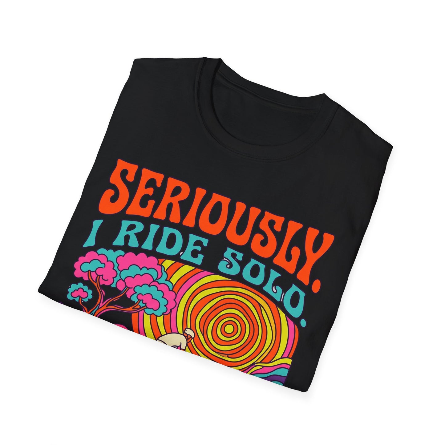 Seriously-I Ride Solo Ver 1 T-shirt