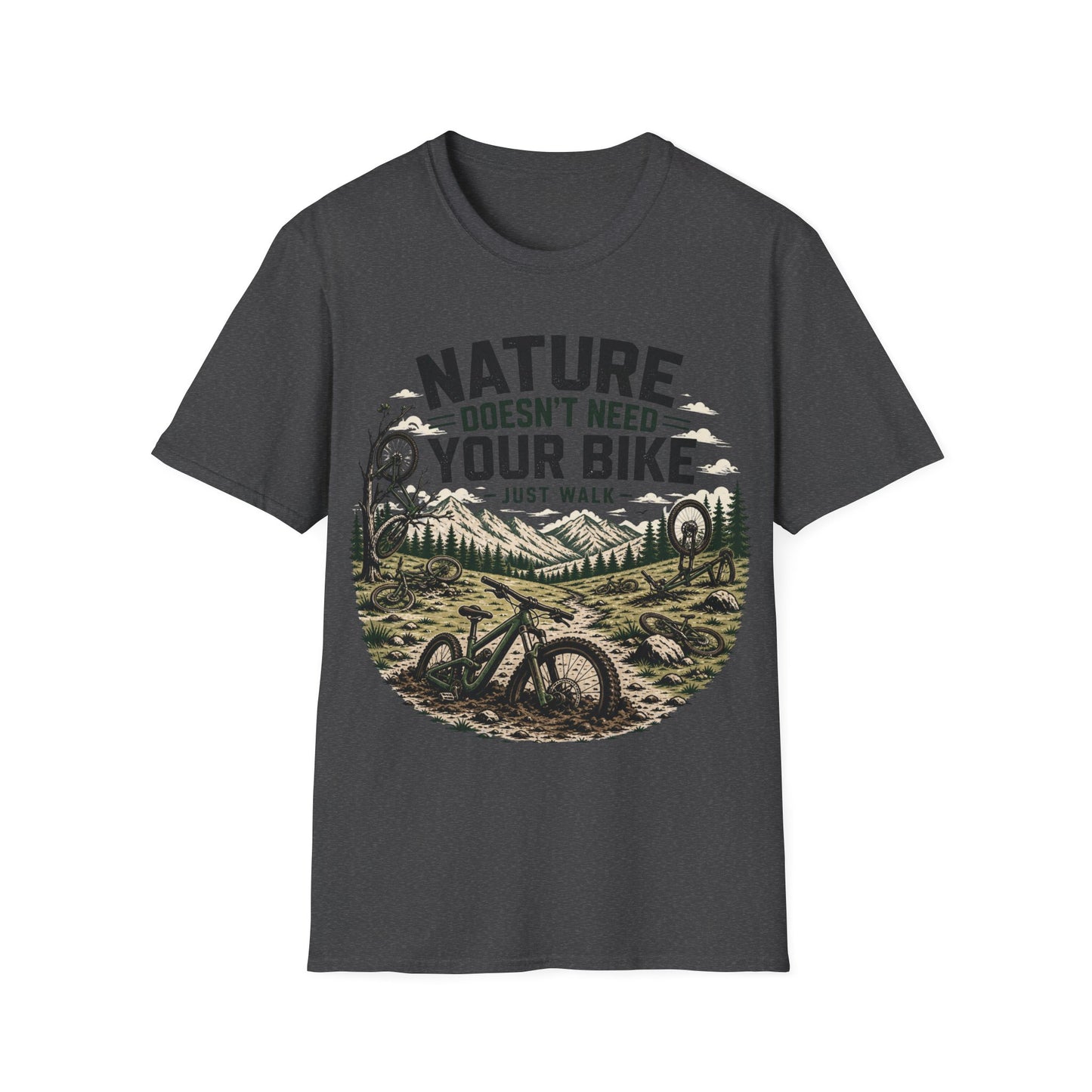 Nature Doesn't Need Your Bike - Just Walk - T-shirt