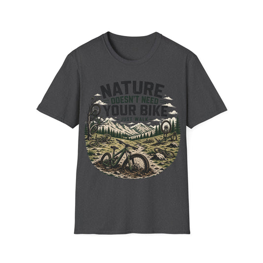 Nature Doesn't Need Your Bike - Just Walk - T-shirt