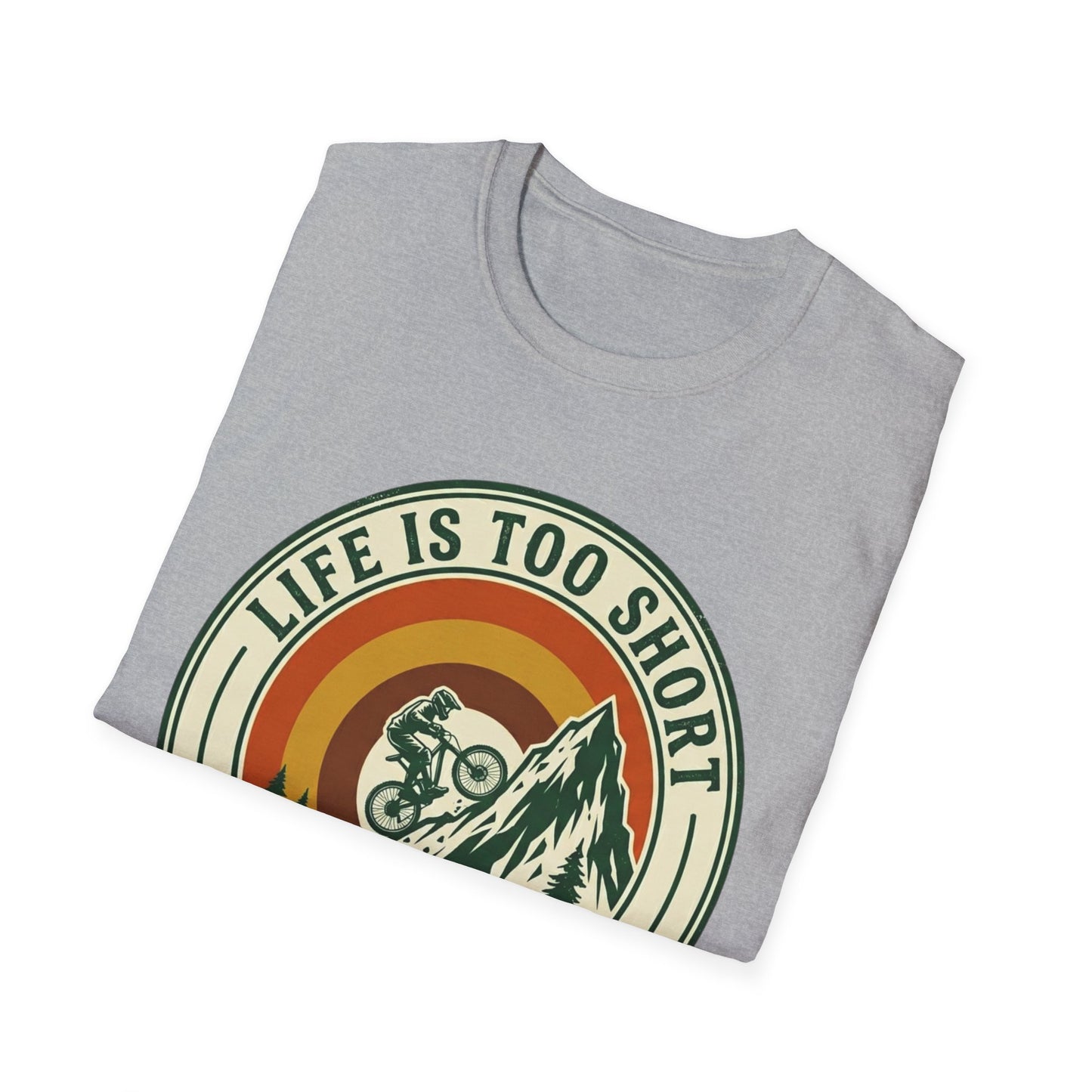 Life Is Too Short - For Flat Trails T-shirt