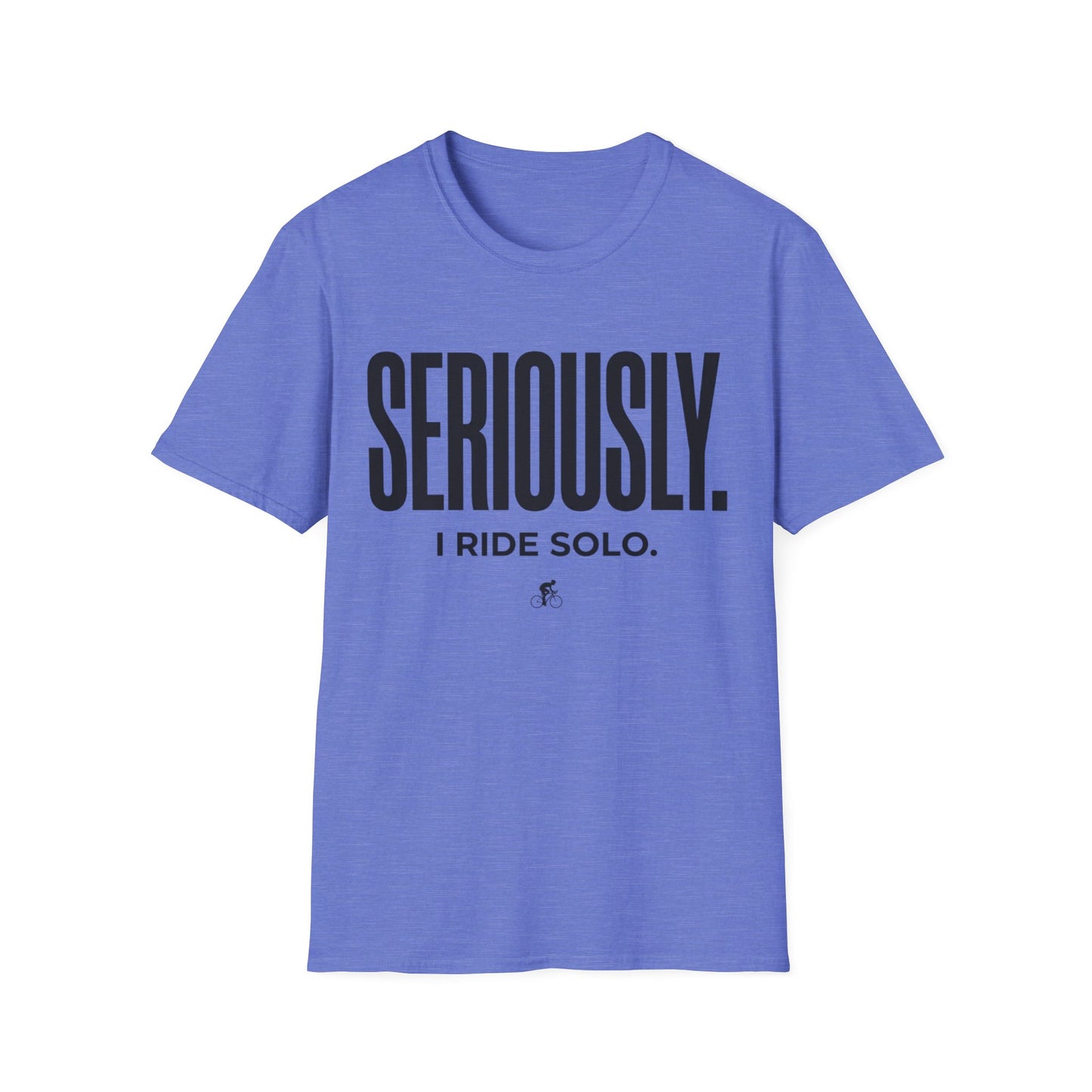 Seriously-I Ride Solo Ver 2  T-shirt