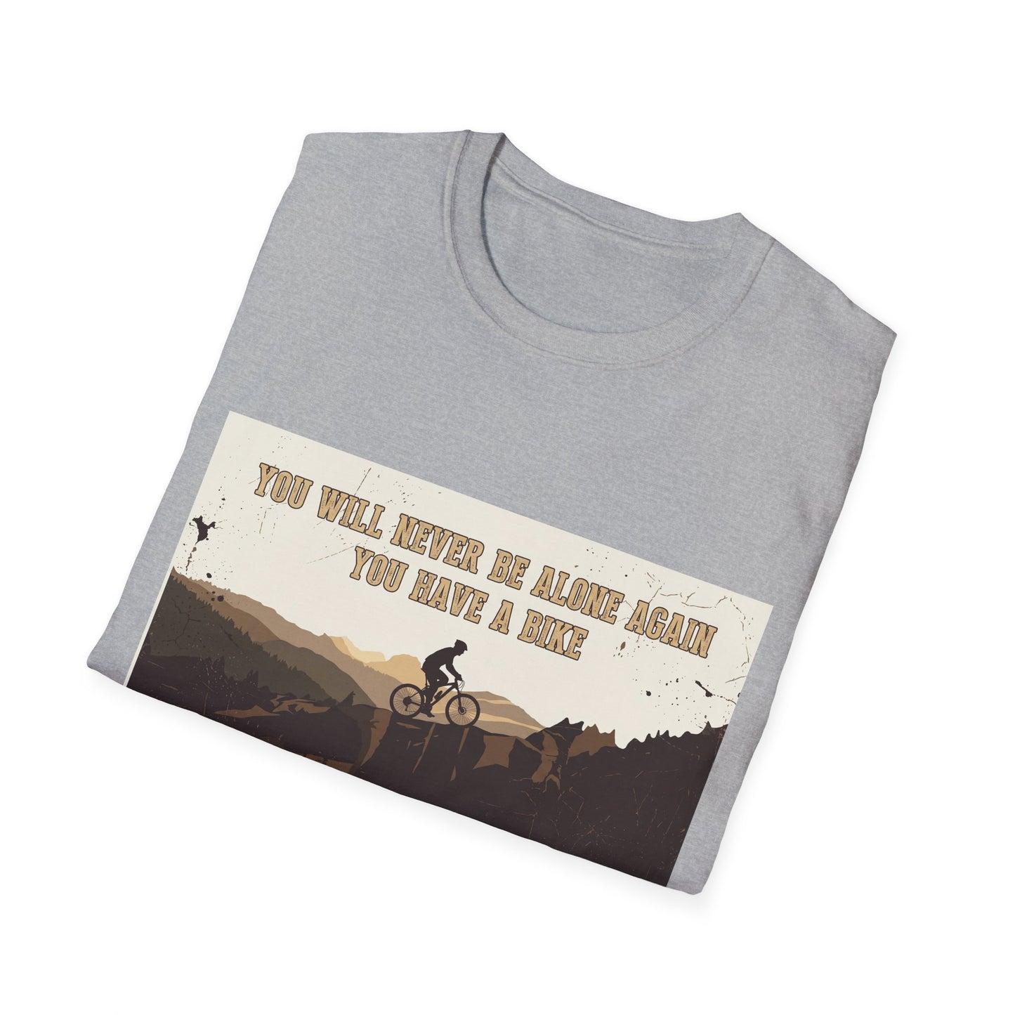 You Will never Be Alone Again - You Have A Bike T-shirt