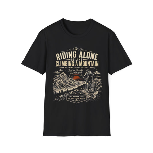 Riding Alone Is Like Climbing a Mountain  T-shirt