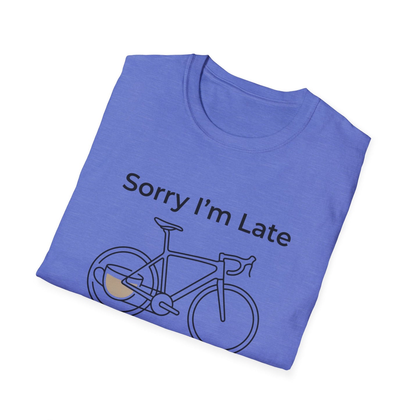 Sorry I'm Late - I Was Riding - T-shirt