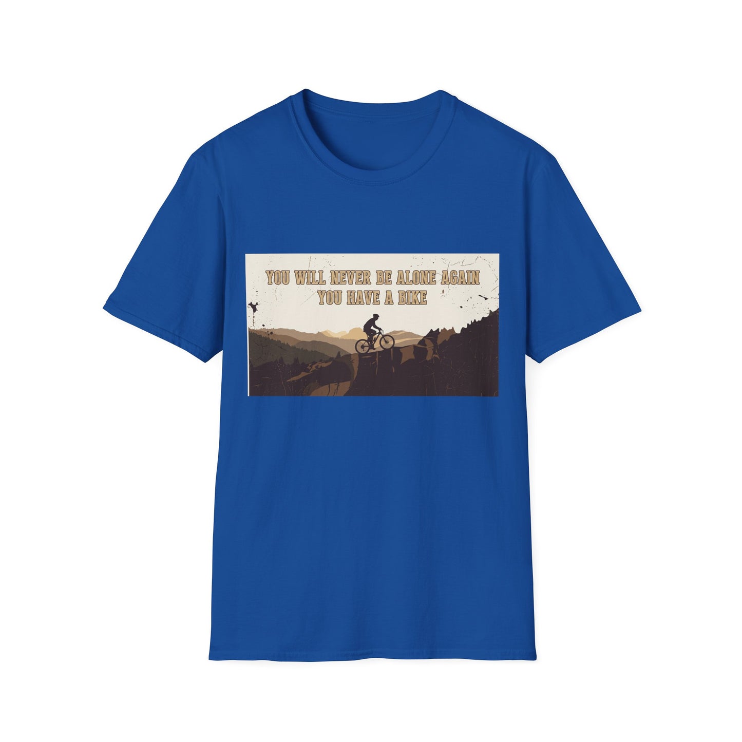 You Will never Be Alone Again - You Have A Bike T-shirt
