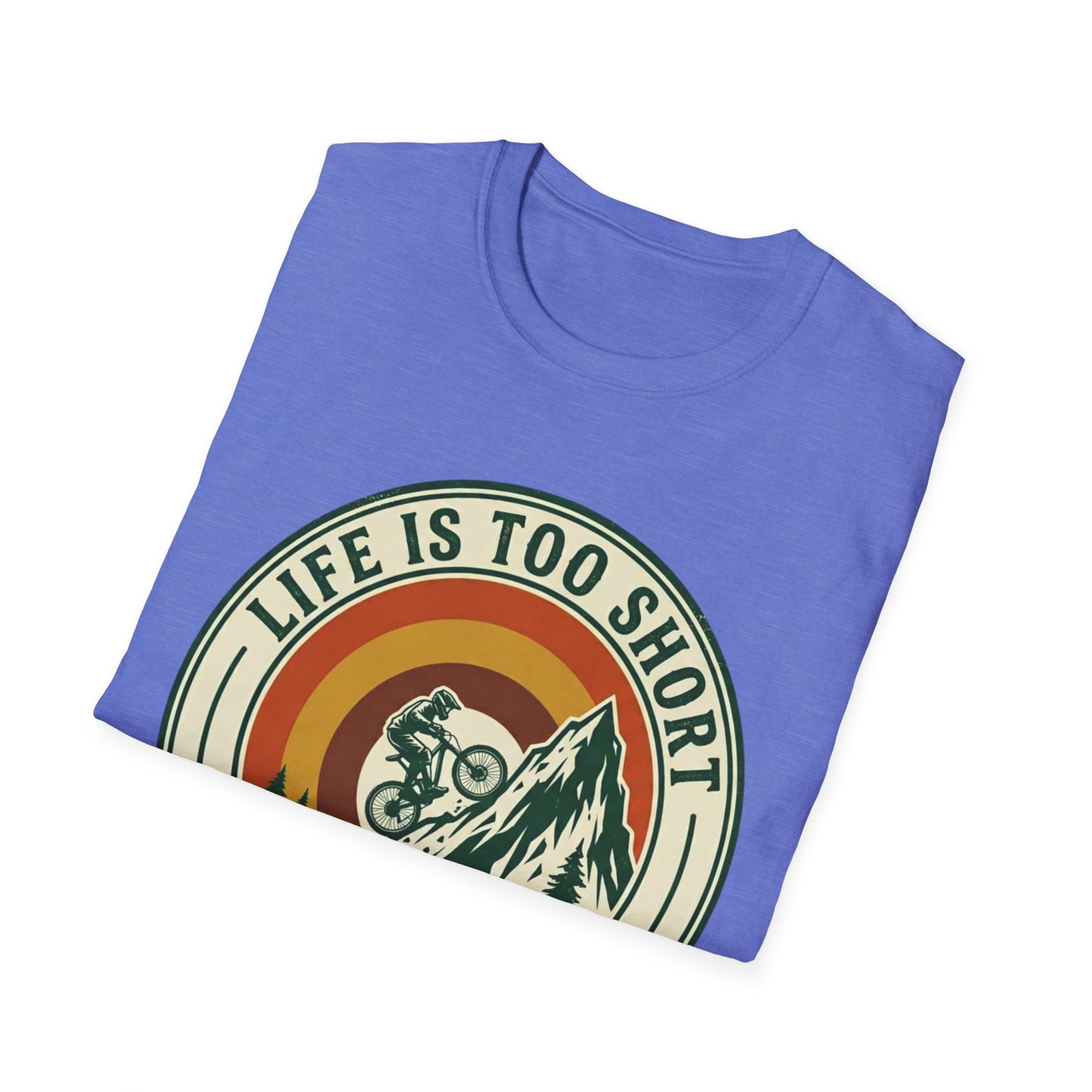 Life Is Too Short - For Flat Trails T-shirt