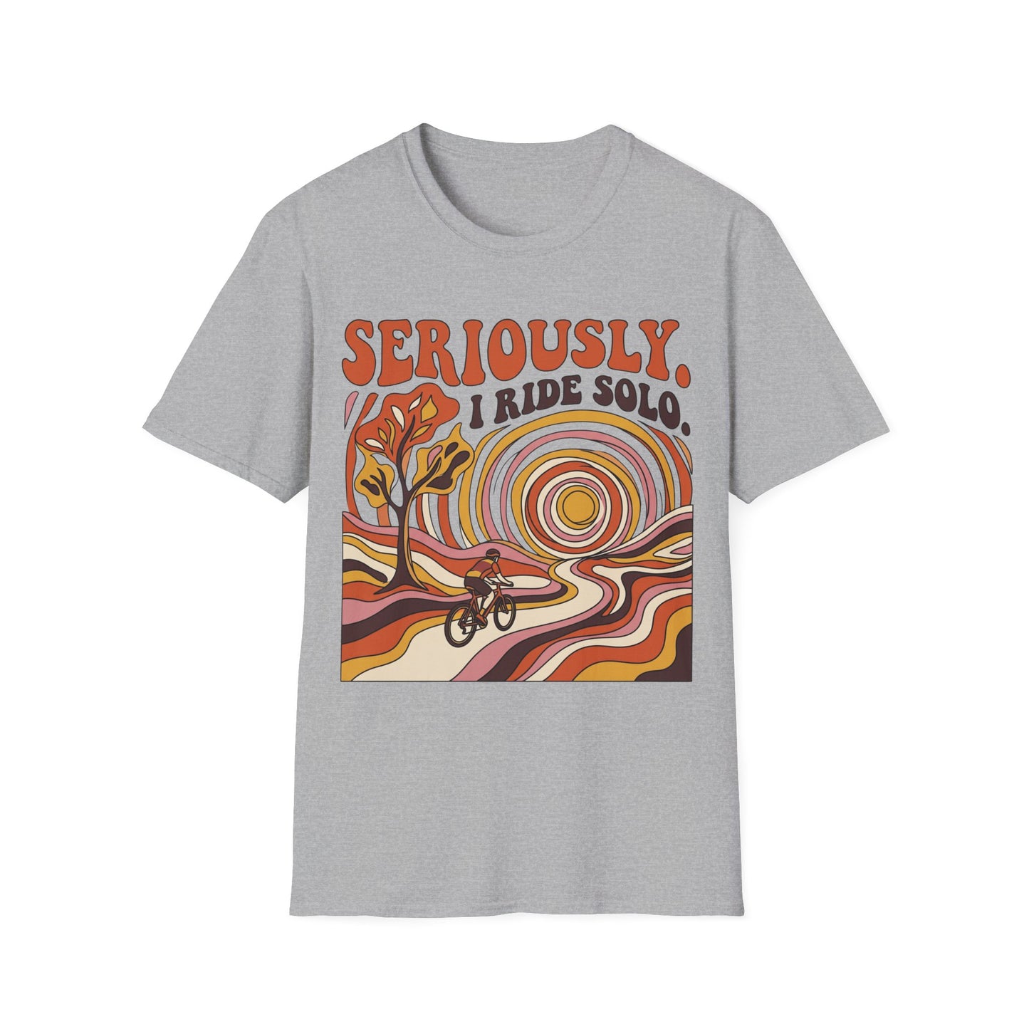 Seriously,  I Ride Solo T-shirt