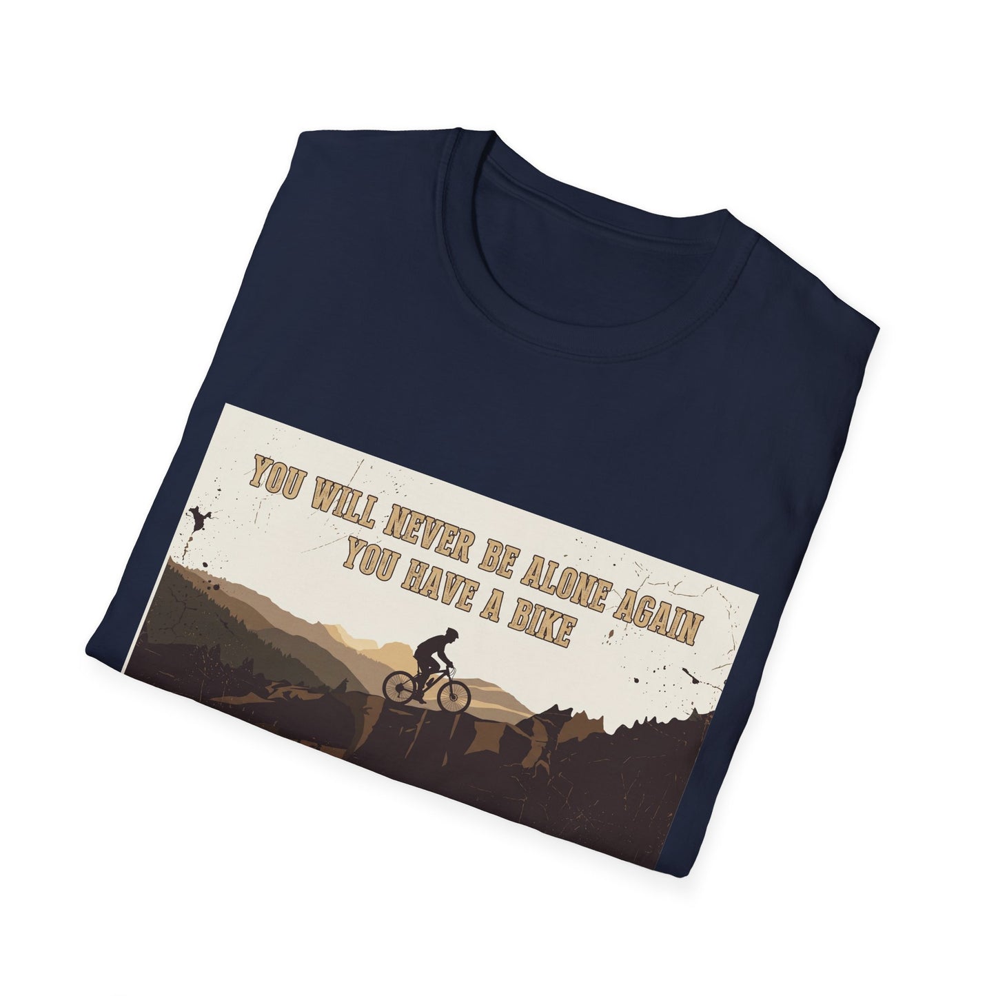 You Will never Be Alone Again - You Have A Bike T-shirt