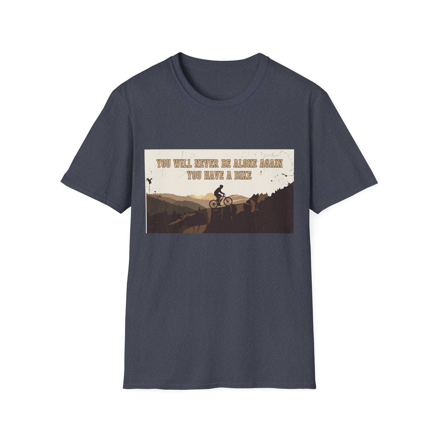 You Will never Be Alone Again - You Have A Bike T-shirt