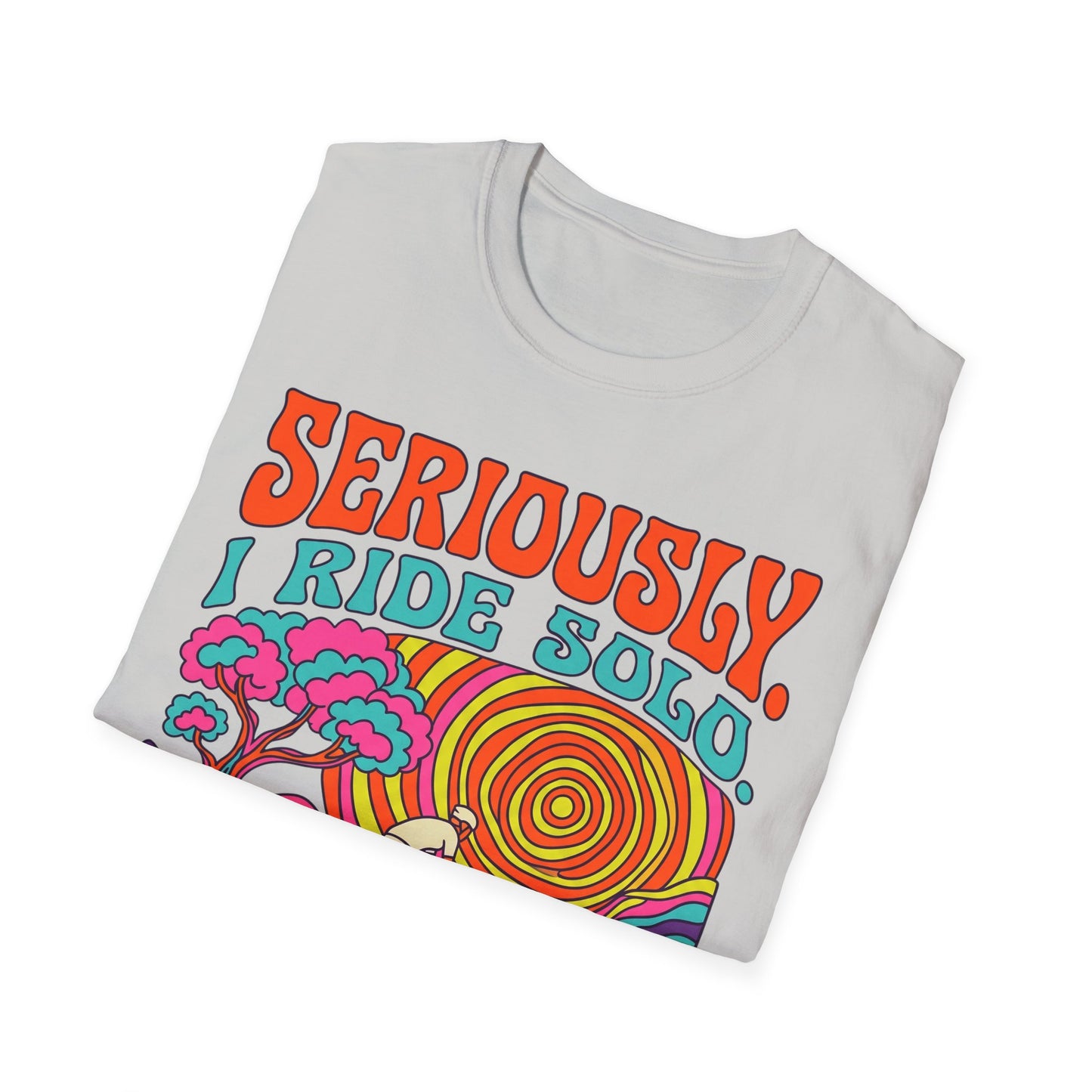 Seriously-I Ride Solo Ver 1 T-shirt