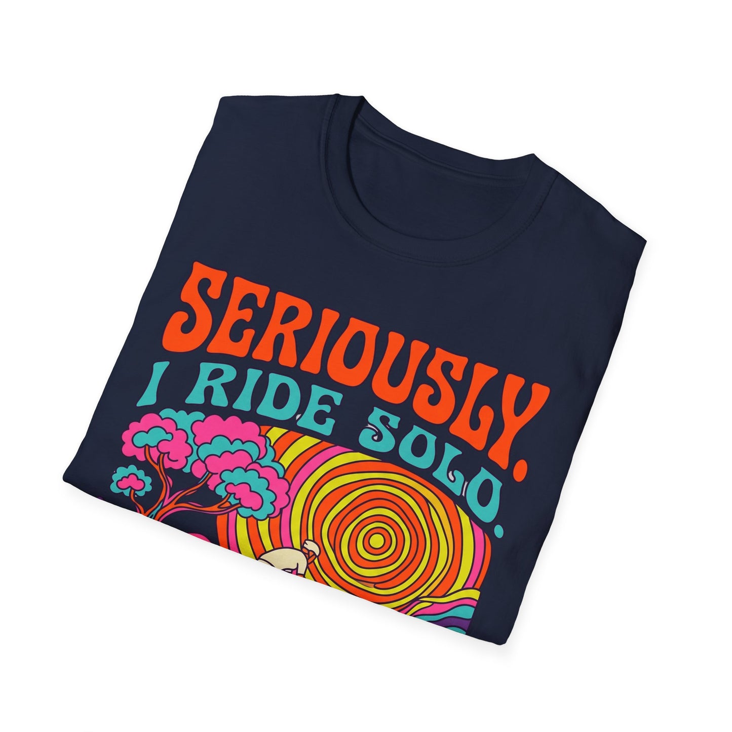 Seriously-I Ride Solo Ver 1 T-shirt