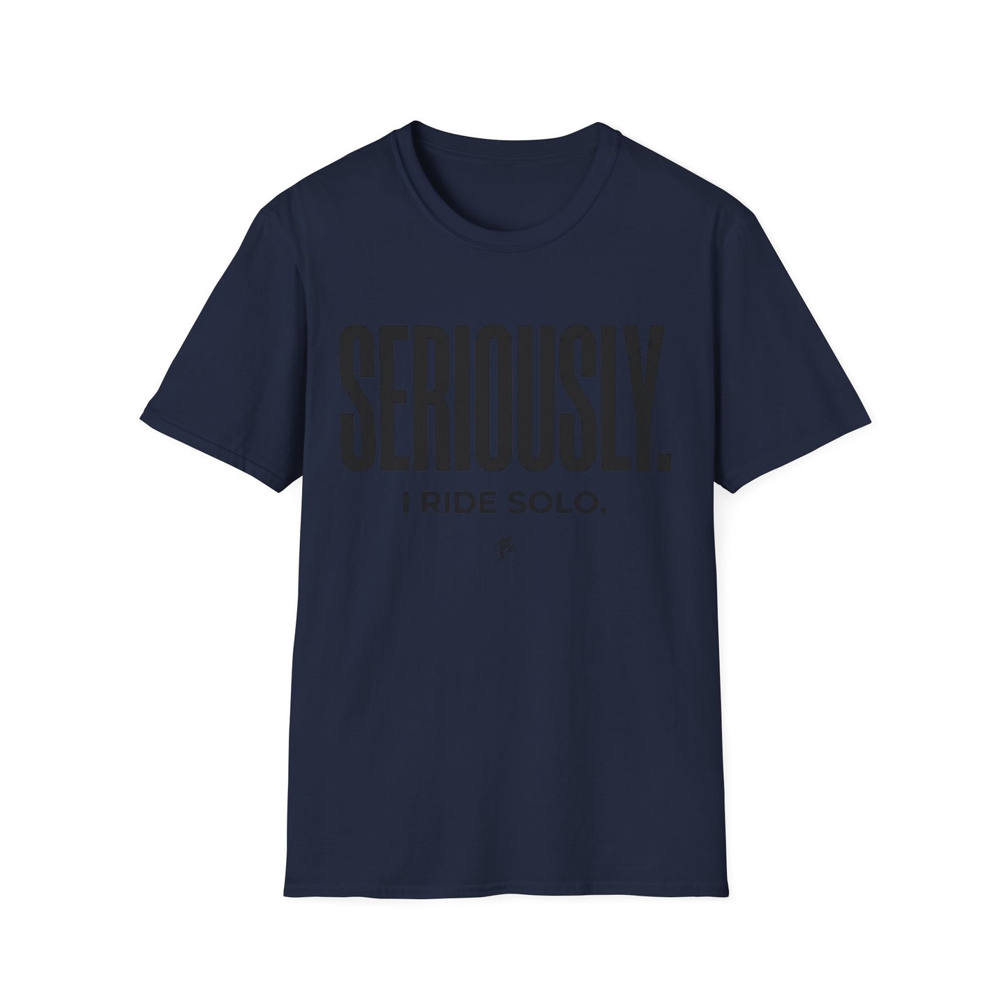 Seriously-I Ride Solo Ver 2  T-shirt