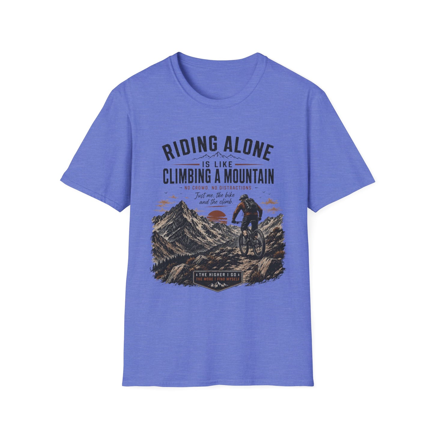 Riding Alone Is Like Climbing a Mountain  T-shirt