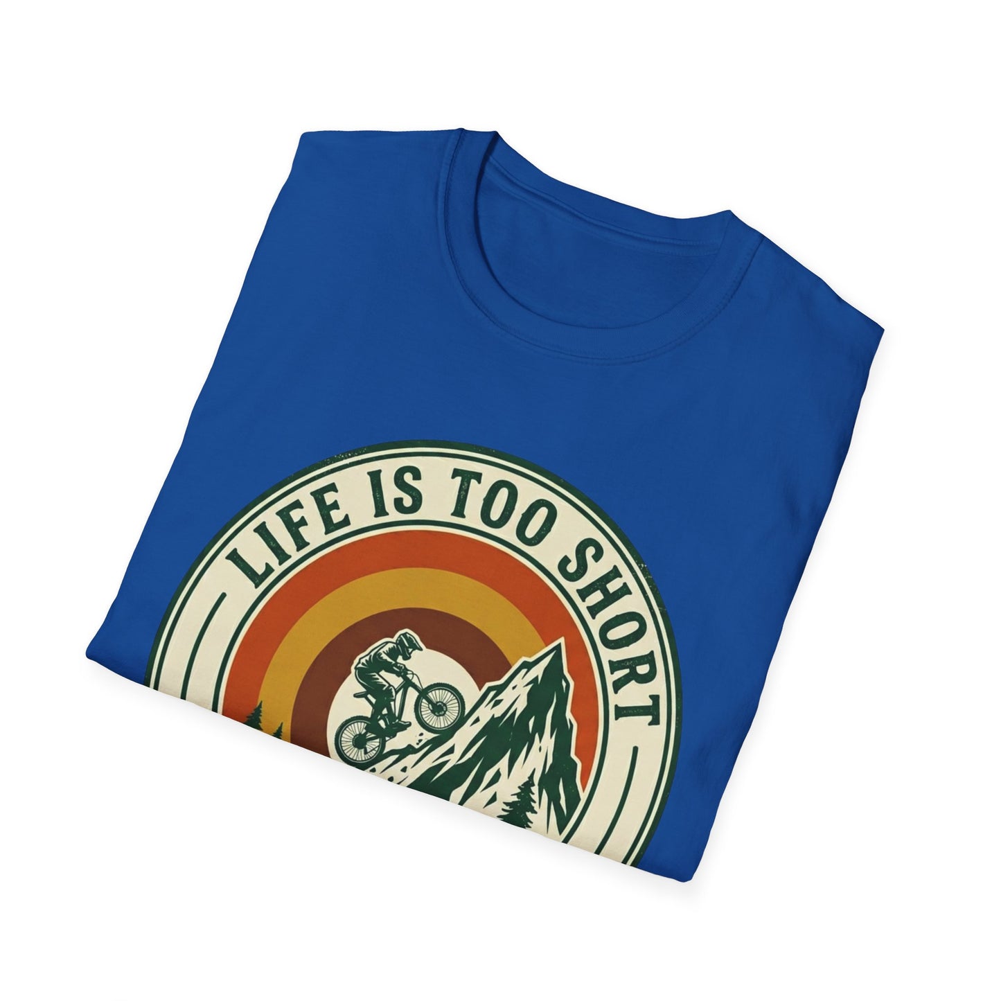 Life Is Too Short - For Flat Trails T-shirt