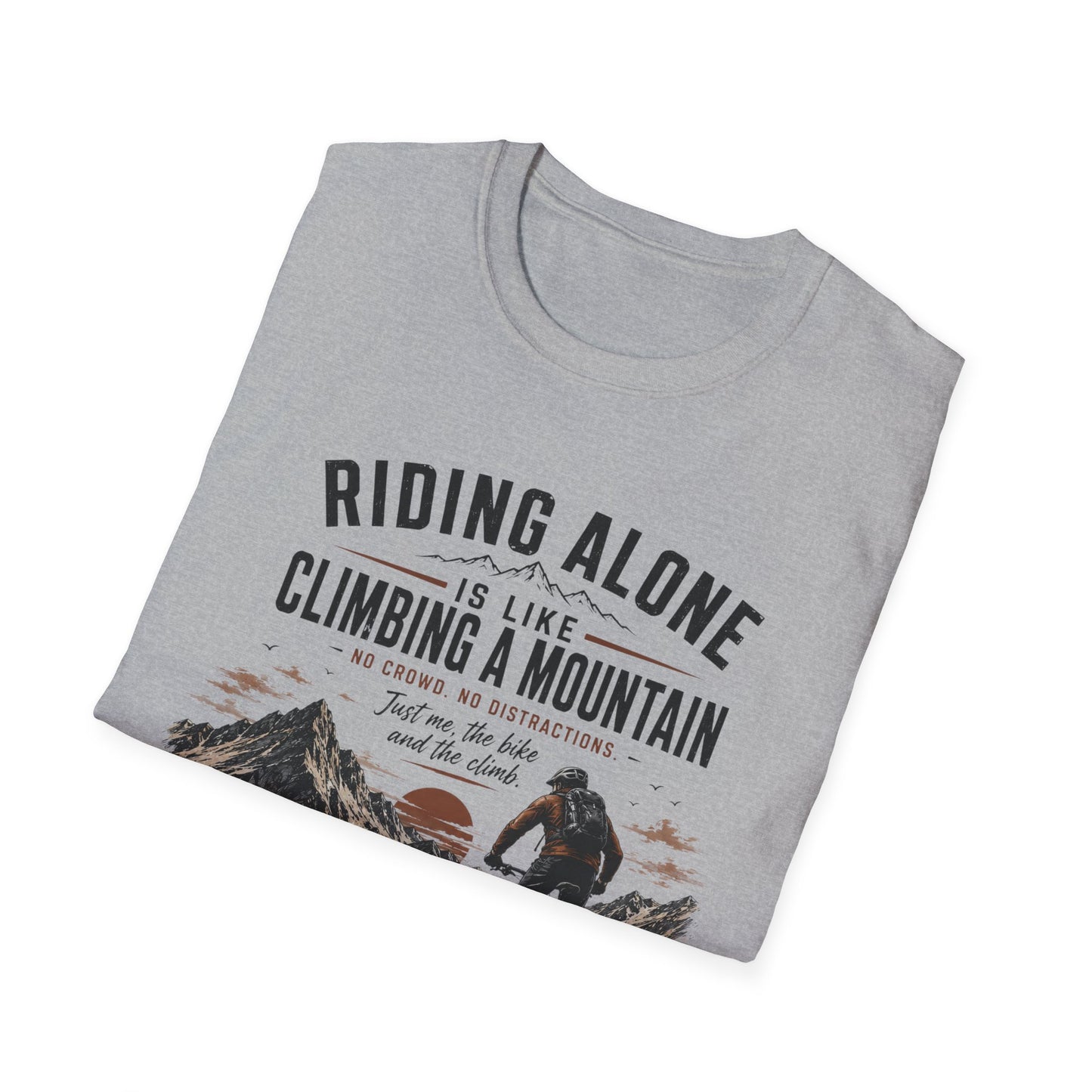 Riding Alone Is Like Climbing a Mountain  T-shirt