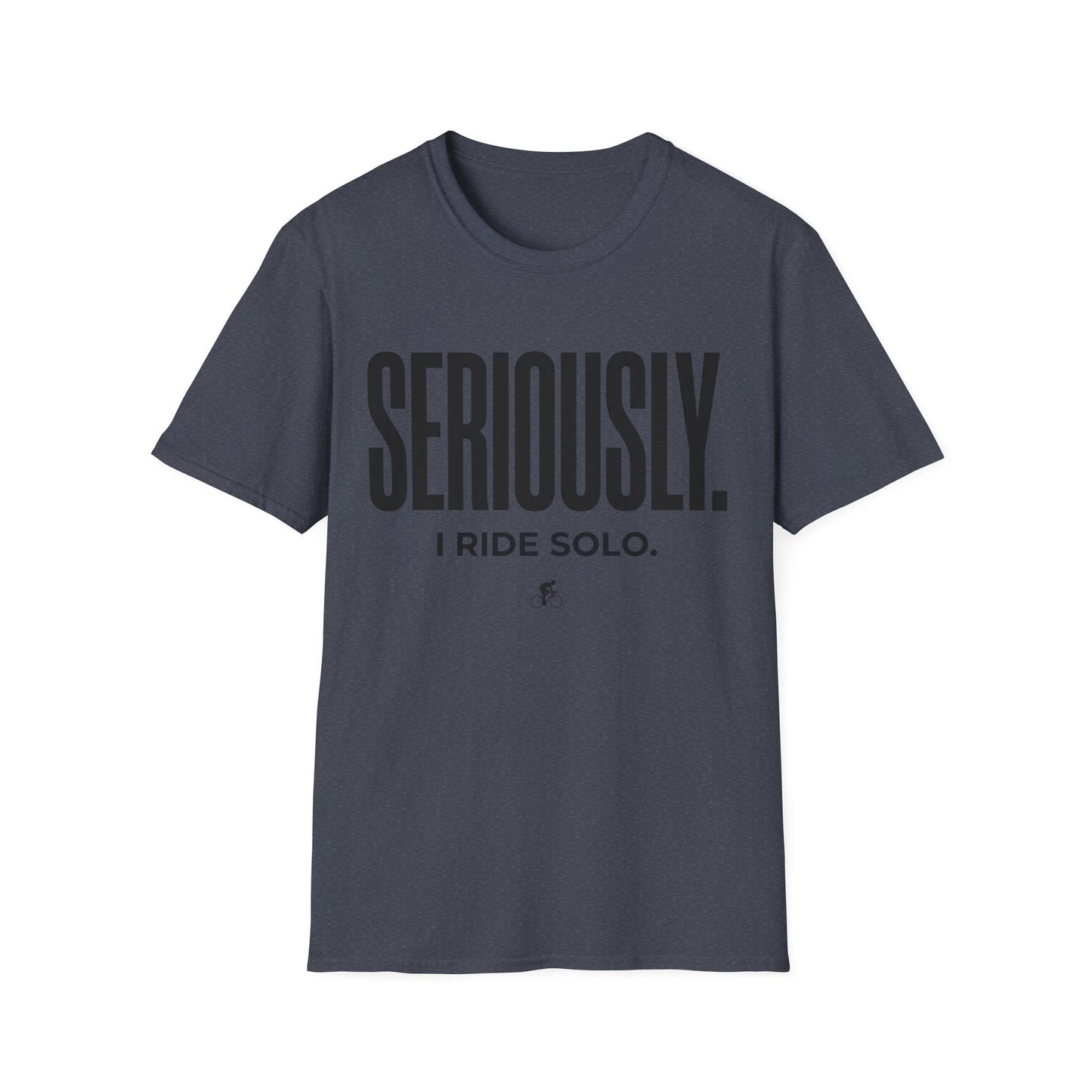 Seriously-I Ride Solo Ver 2  T-shirt