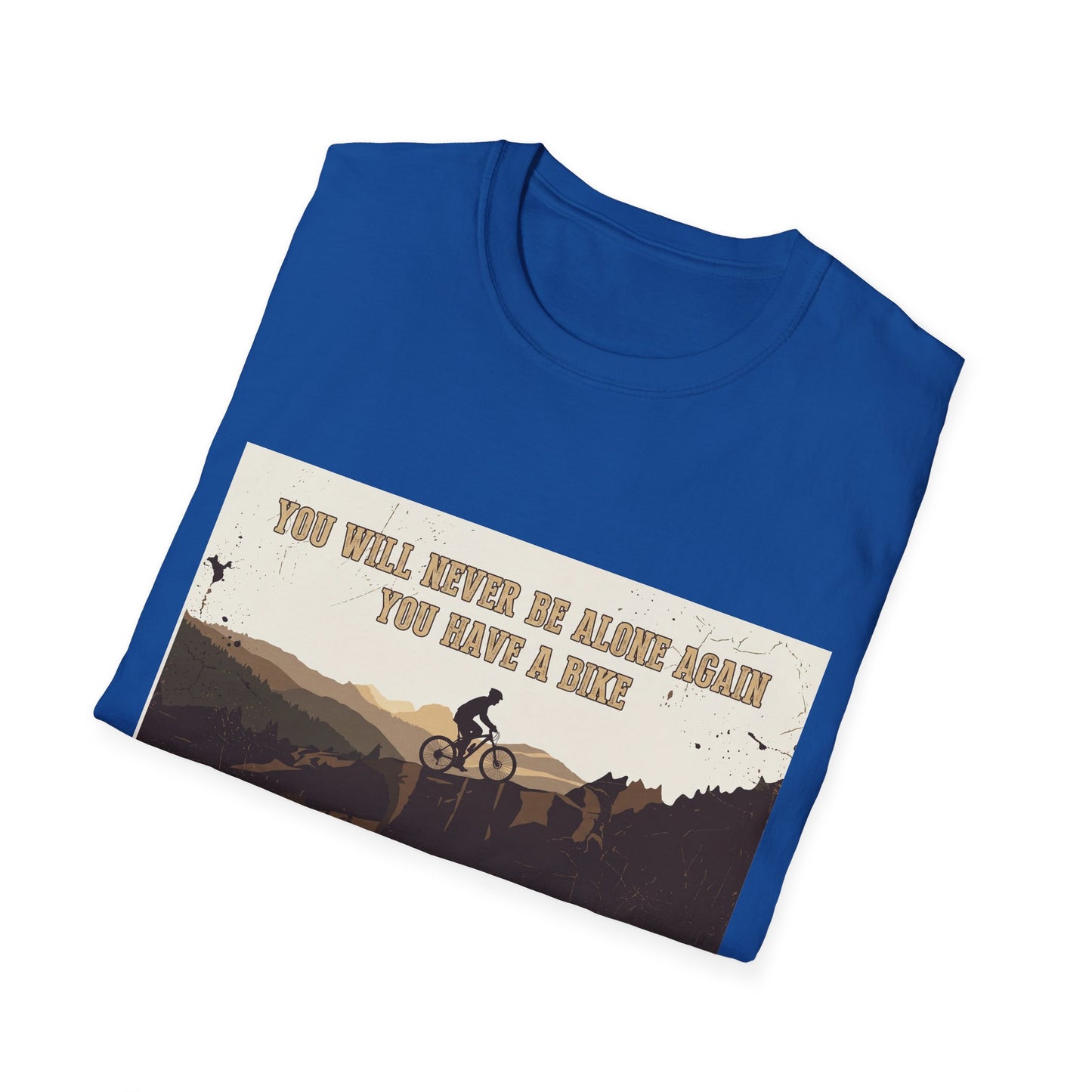 You Will never Be Alone Again - You Have A Bike T-shirt