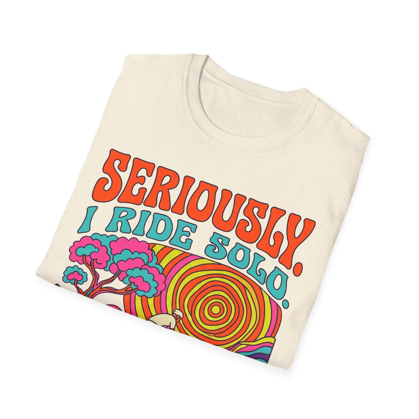 Seriously-I Ride Solo Ver 1 T-shirt