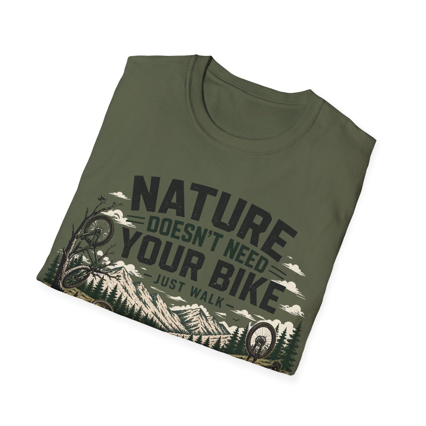 Nature Doesn't Need Your Bike - Just Walk - T-shirt