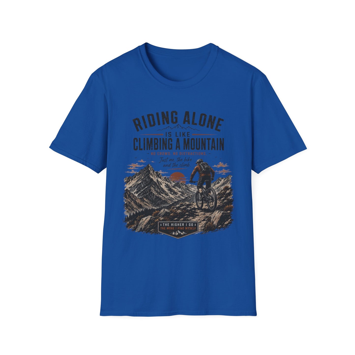 Riding Alone Is Like Climbing a Mountain  T-shirt
