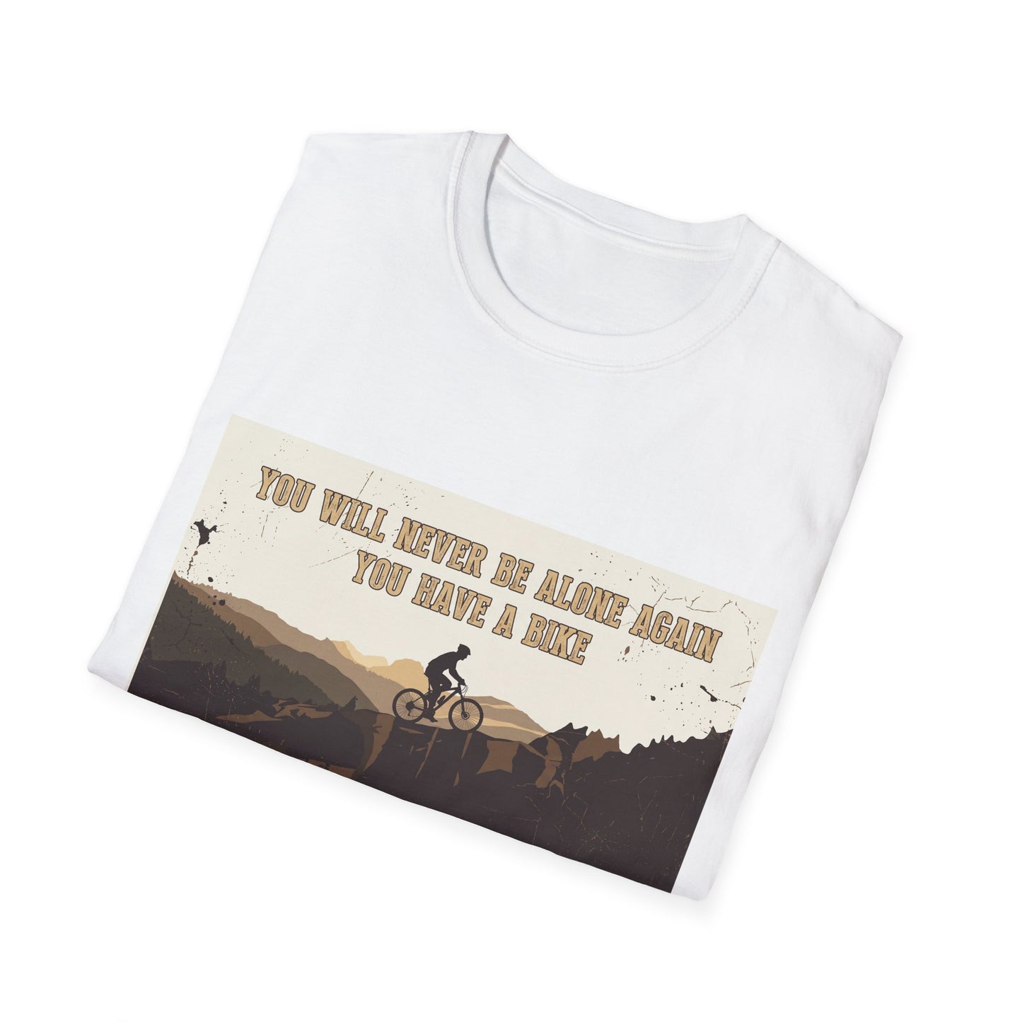 You Will never Be Alone Again - You Have A Bike T-shirt