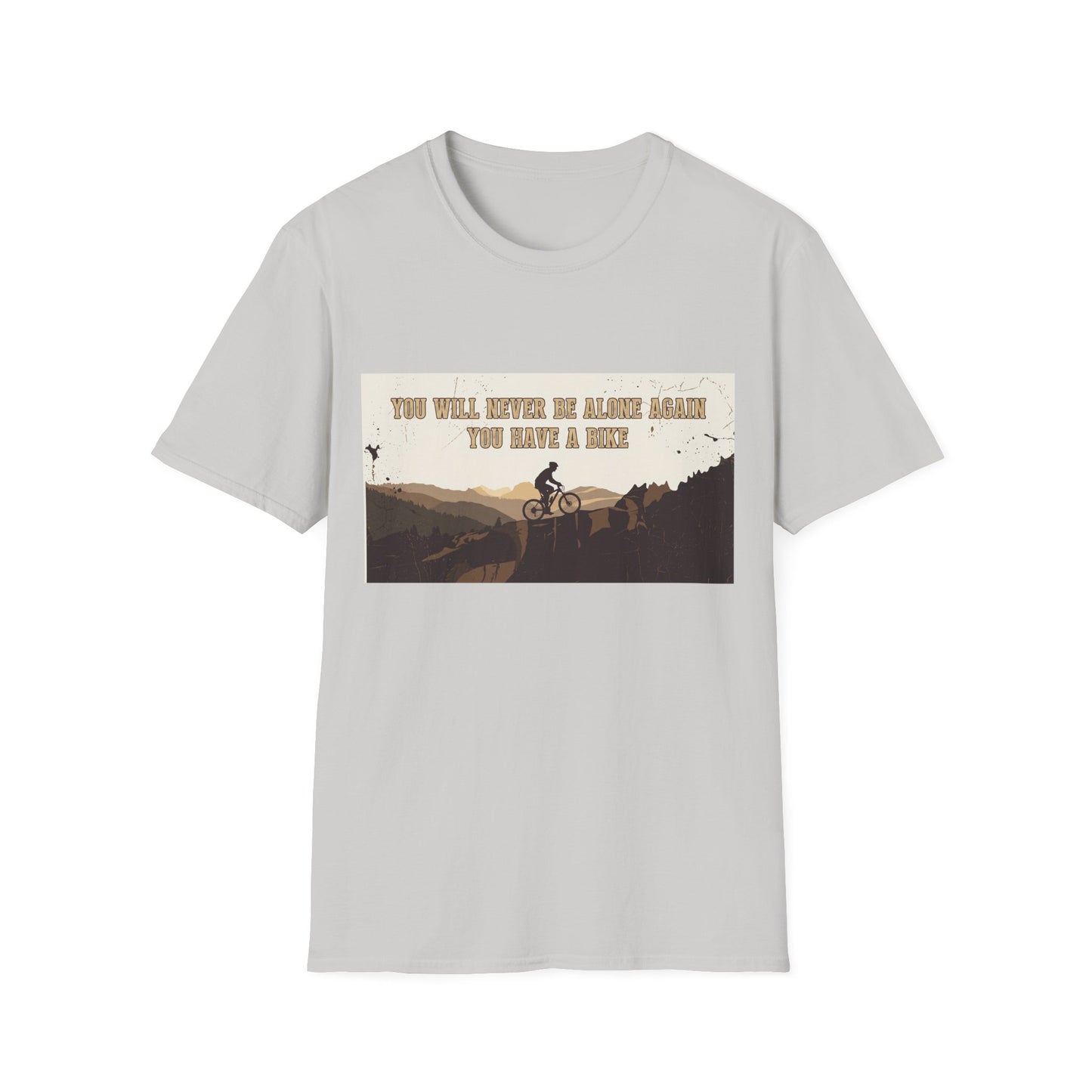 You Will never Be Alone Again - You Have A Bike T-shirt