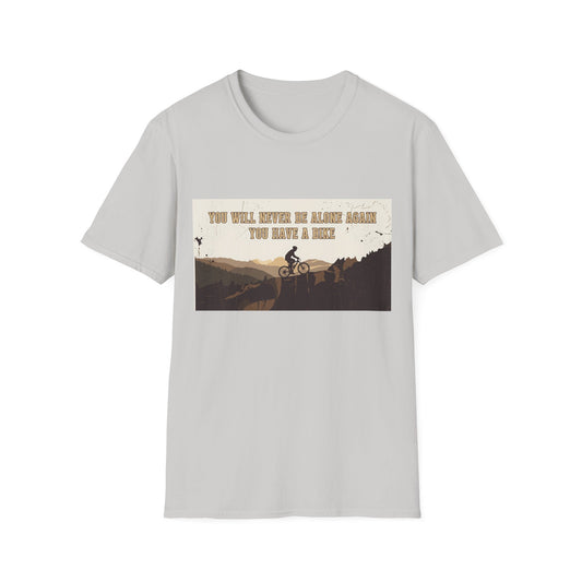 You Will never Be Alone Again - You Have A Bike T-shirt