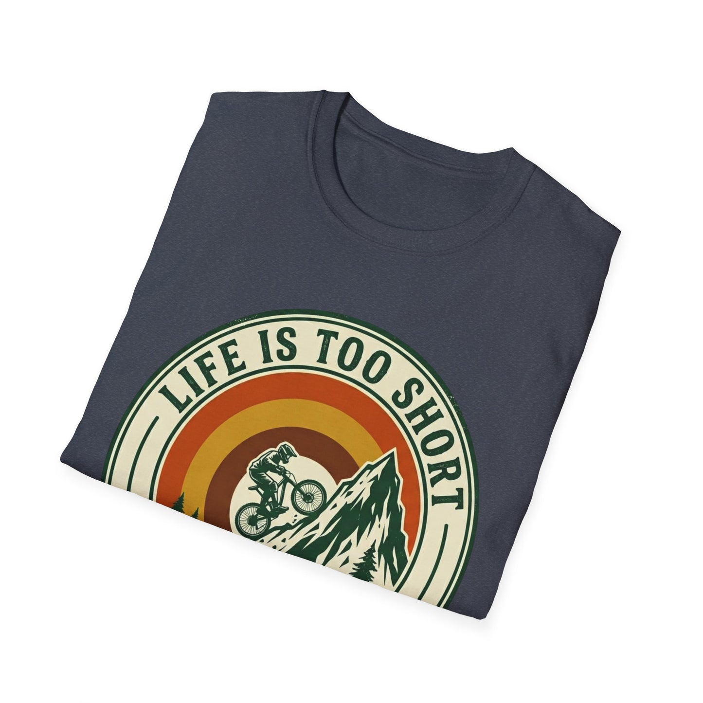 Life Is Too Short - For Flat Trails T-shirt