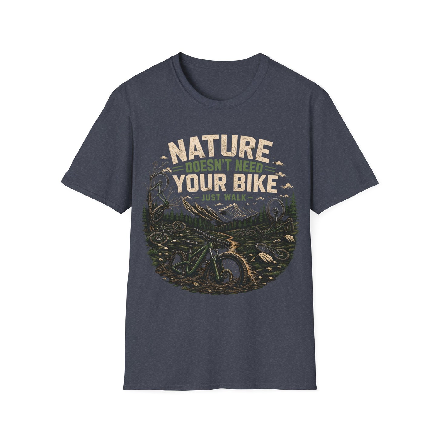 Nature Doesn't Need Your Bike - Just Walk - T-shirt