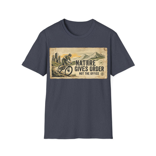 Nature Gives Order - Not The Office - T-shirt
