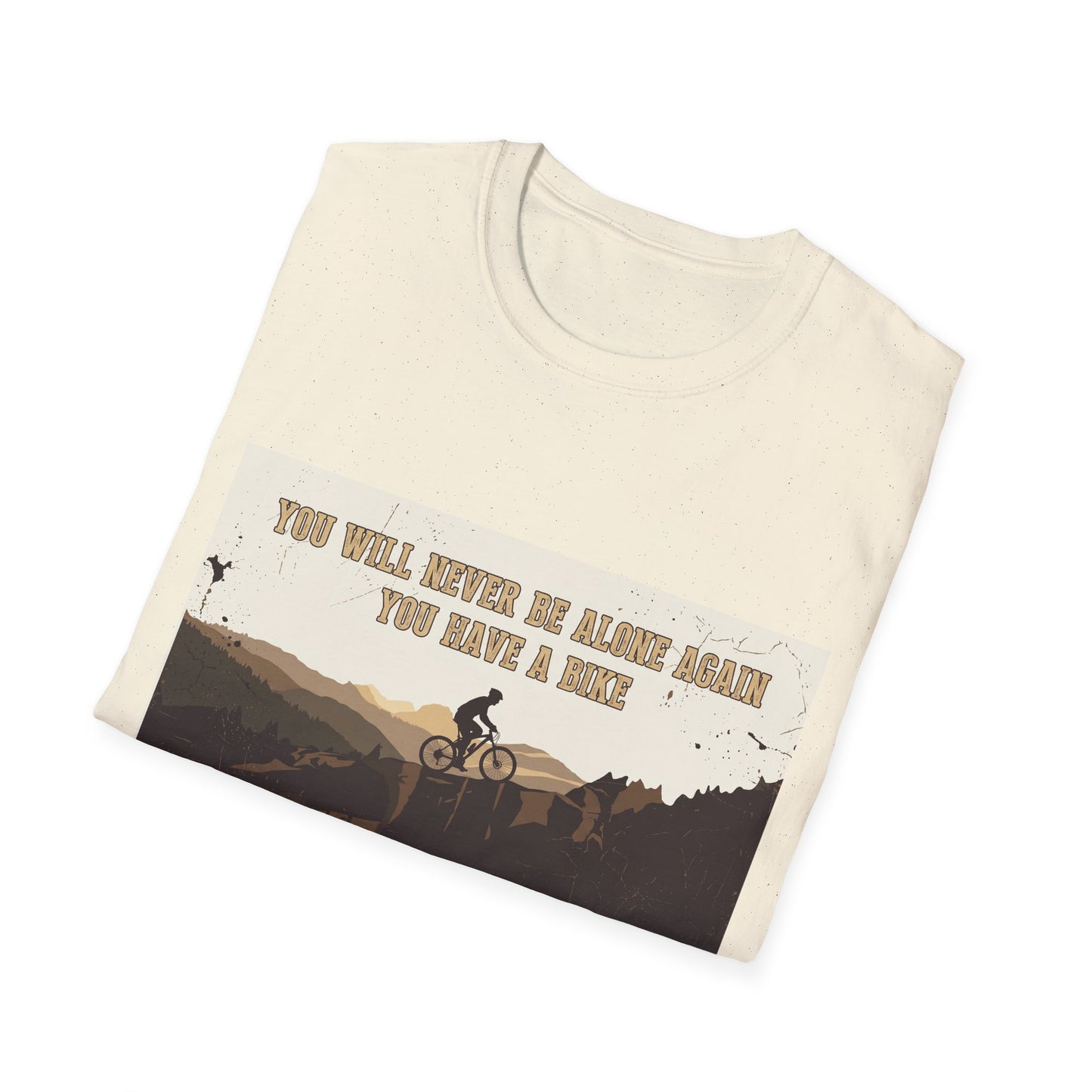 You Will never Be Alone Again - You Have A Bike T-shirt